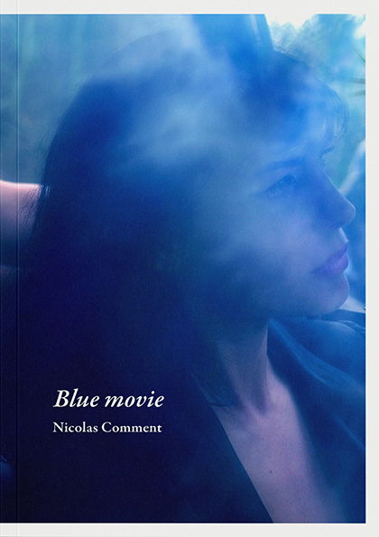 blue-movie-nicolas-comment-andre-frere-editions BLUE MOVIE de NICOLAS COMMENT. ART éditions PHOTOGRAPHIE 